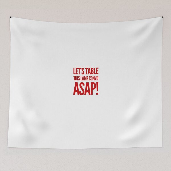 Item preview, Let's Table This Lame Convo ASAP! designed and sold by OfferHeat.
