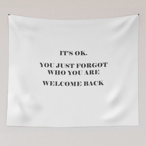 Item preview, It's Ok You Just Forgot Who You Are Welcome Back motivation - positivity - inspirational designed and sold by Hicham Arbaoui.