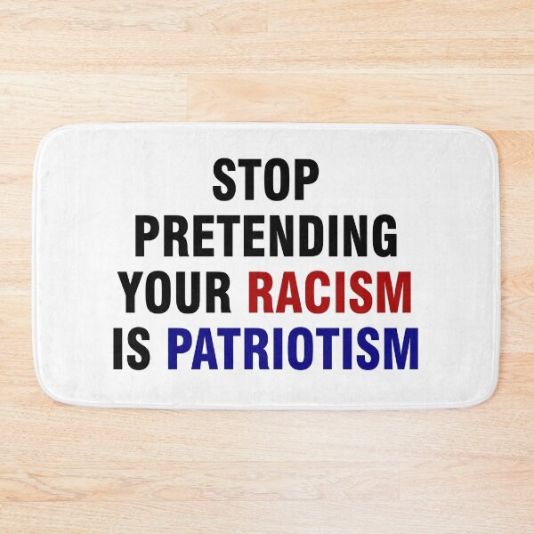 Item preview, Stop pretending your racism is patriotism designed and sold by allthetees.