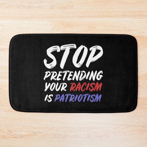 Item preview, Stop pretending your racism is patriotism designed and sold by allthetees.