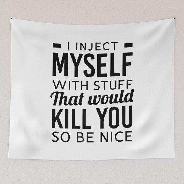 Item preview, I Inject Myself With Stuff That Would Kill You So Be Nice designed and sold by T-shirt For You.