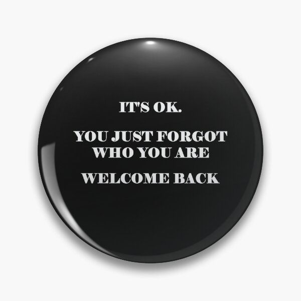 Item preview, It's Ok You Just Forgot Who You Are Welcome Back motivation - positivity - inspirational designed and sold by Hicham Arbaoui.