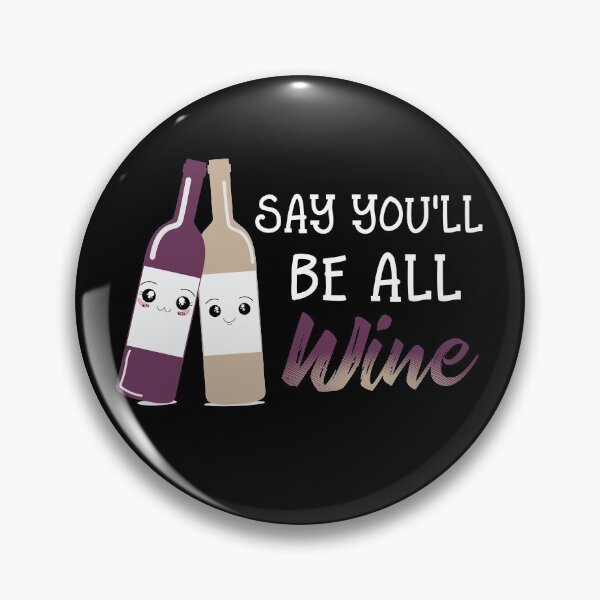 Item preview, Say You'll Be Wine designed and sold by juniperdesign.