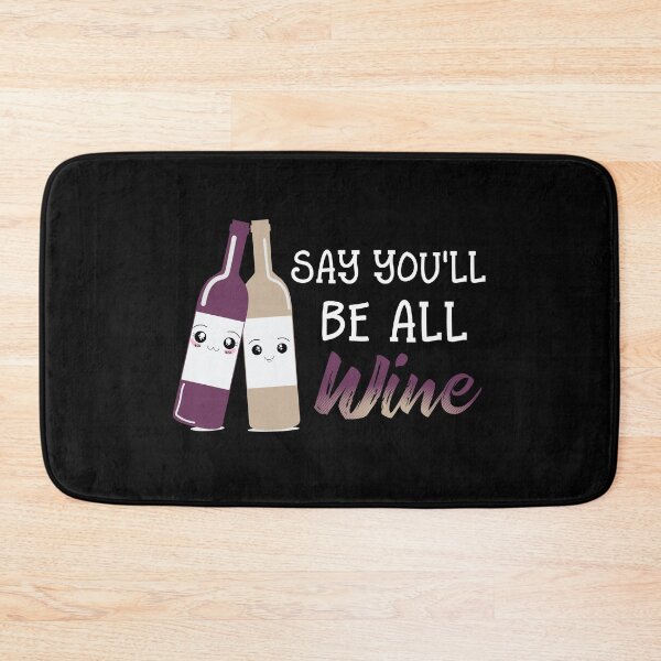 Item preview, Say You'll Be Wine designed and sold by juniperdesign.