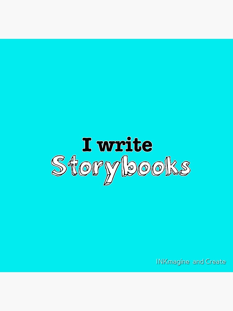 "I Write Storybooks" Poster by Knyghtshade Redbubble