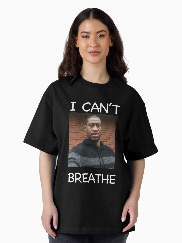 I CANT BREATH  Oversized T-Shirt