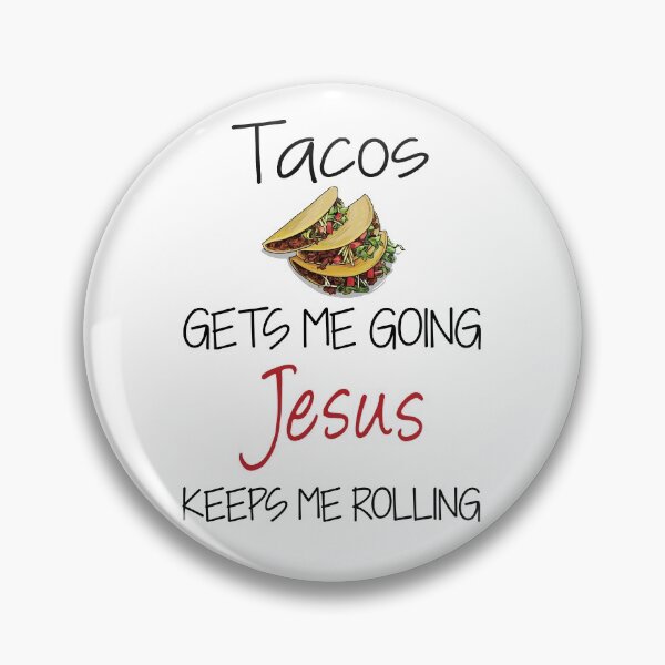 Item preview, Tacos gets me going jesus keeps me rolling food gift for fans and lovers designed and sold by DorisRobert31.