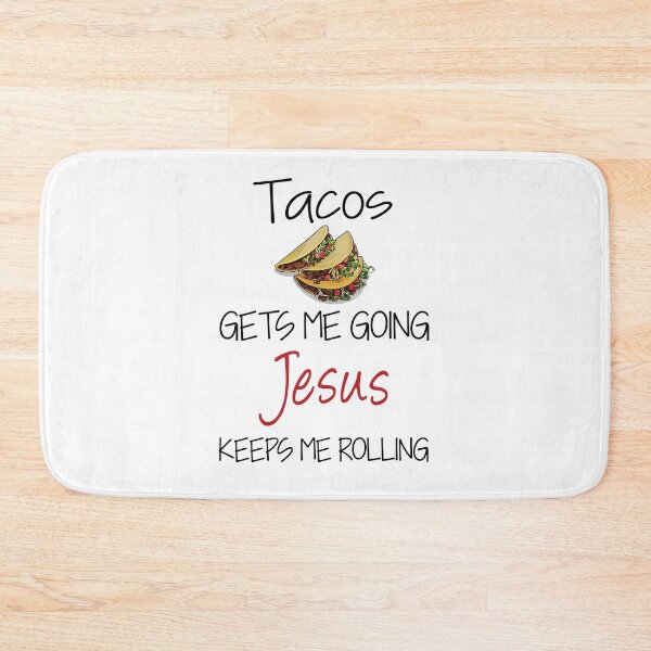 Item preview, Tacos gets me going jesus keeps me rolling food gift for fans and lovers designed and sold by DorisRobert31.