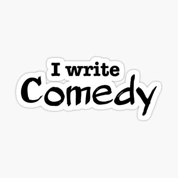 I Write Comedy Sticker