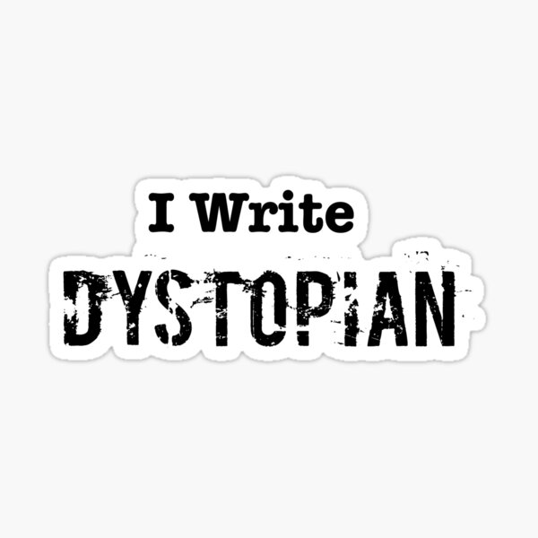 I Write Dystopian Sticker