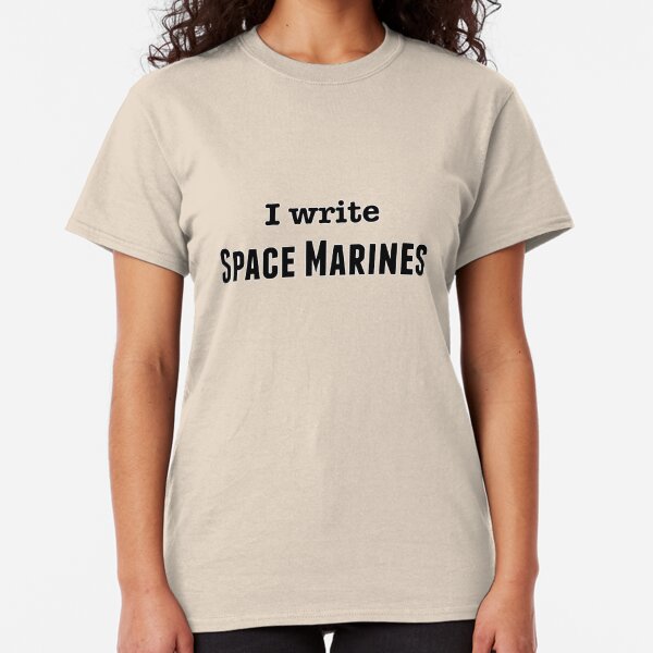 I Write Space Marine Classic T-Shirt