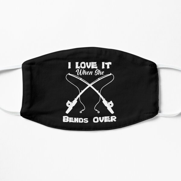 I Love It When She Bends Over Funny Fishing Lover Familly Gift Mask