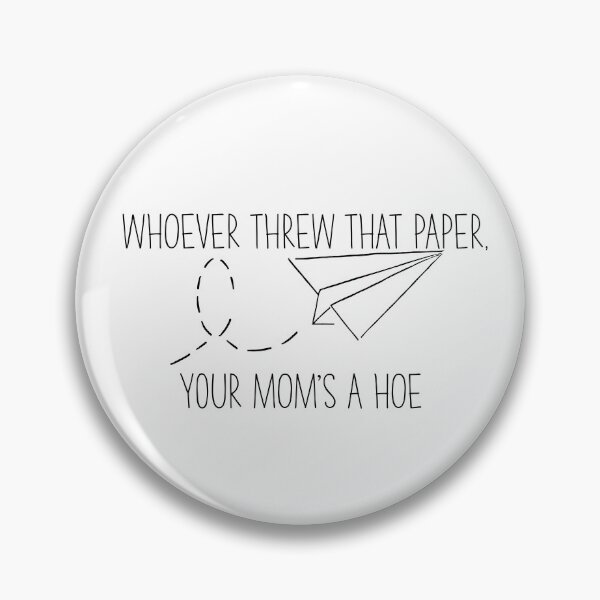 Item preview, “Whoever Threw That Paper, Your Mom’s a Hoe” Vine Quote designed and sold by alainakozyart.