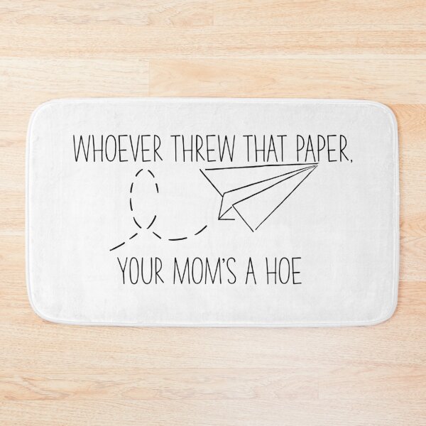 Item preview, “Whoever Threw That Paper, Your Mom’s a Hoe” Vine Quote designed and sold by alainakozyart.