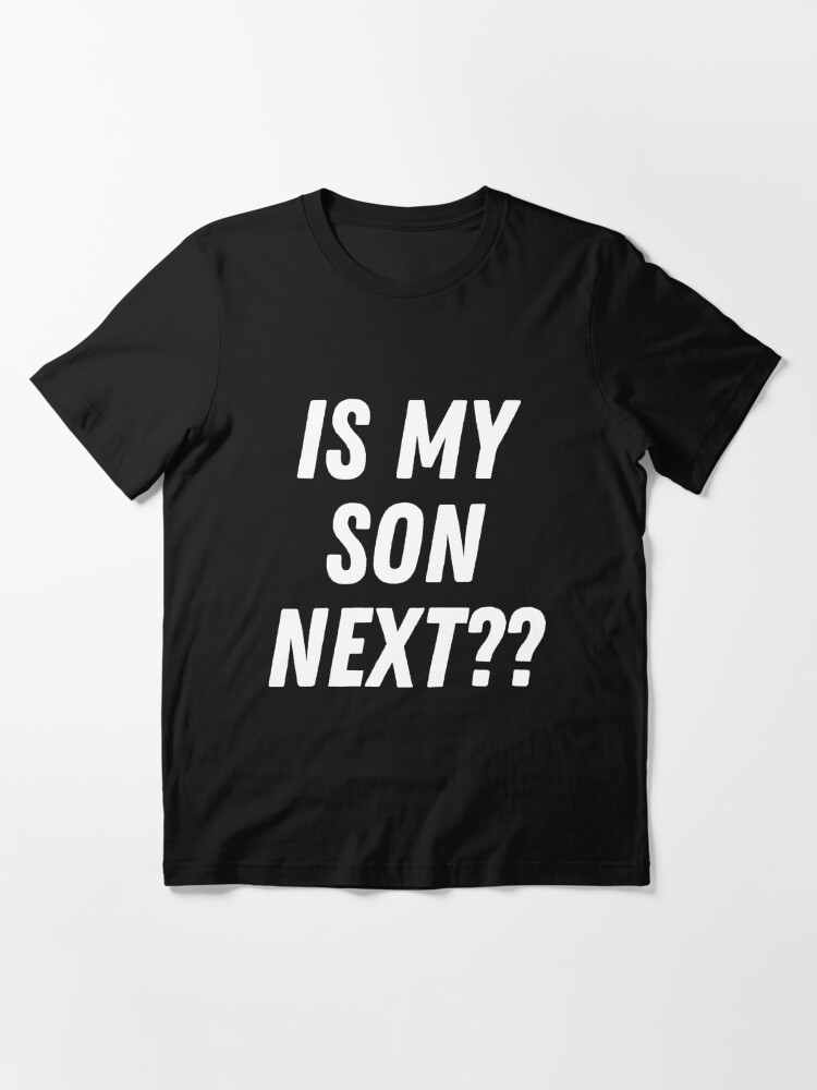 is-my-son-next-blacklivesmatter-t-shirt-by-jkwartwork-redbubble