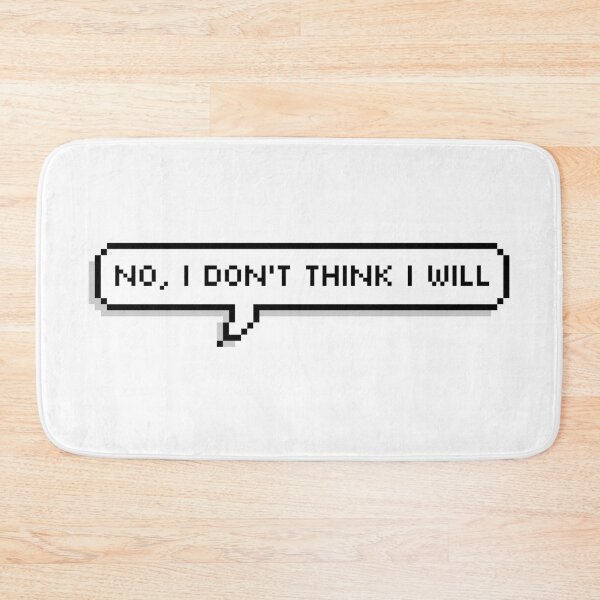 Item preview, I Don't Think I Will Pixel Speech Bubble designed and sold by Lemon  Merch.