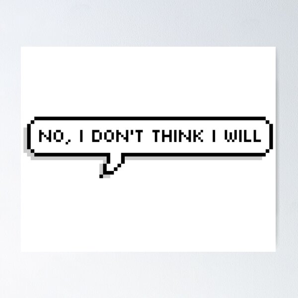 Item preview, I Don't Think I Will Pixel Speech Bubble designed and sold by Lemon  Merch.