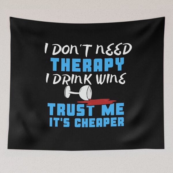 Item preview, I Don't Need Therapy I Drink Wine Trust Me It's Cheaper designed and sold by juniperdesign.