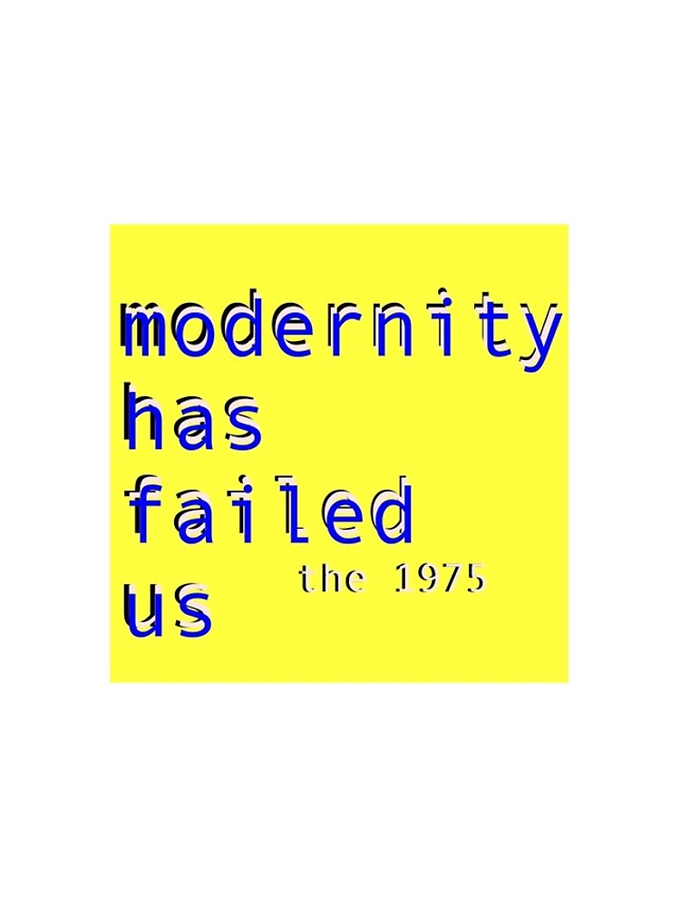 modernity has failed us t shirt