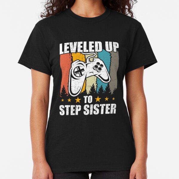 Step Sister T-Shirts | Redbubble