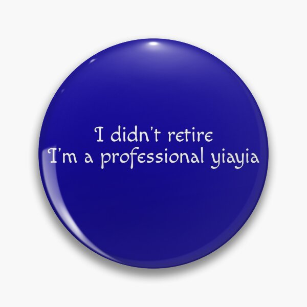 Item preview, I Didn't Retire, I'm A Professional Yiayia designed and sold by kakatina.