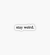 stay weird. Sticker