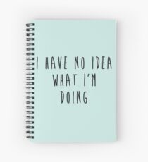 "I have no idea what I'm doing" - Adult clothes & products Spiral Notebook