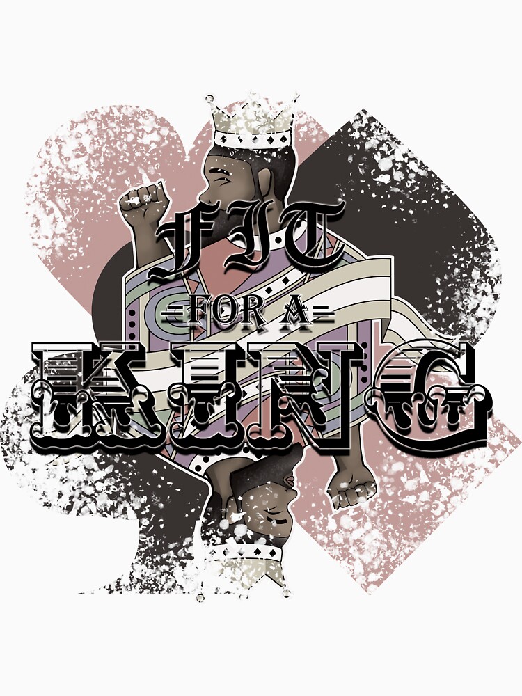 "FIT For A KING" Tshirt by EJMATTHEWS Redbubble