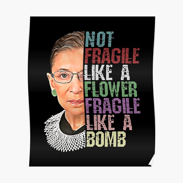 RBG Not Fragile Like a Flower Fragile Like a Bomb Poster