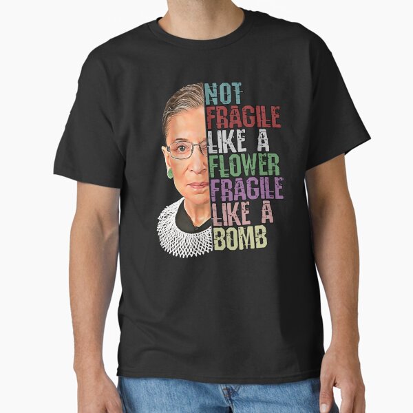 Item preview, RBG Not Fragile Like a Flower Fragile Like a Bomb designed and sold by norules.