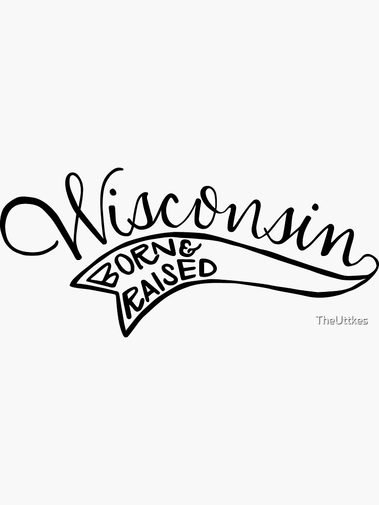 Wisconsin - Born & Raised (black) by TheUttkes