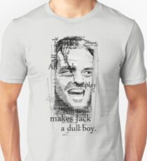 All work and no play makes Jack a dull boy. Unisex T-Shirt