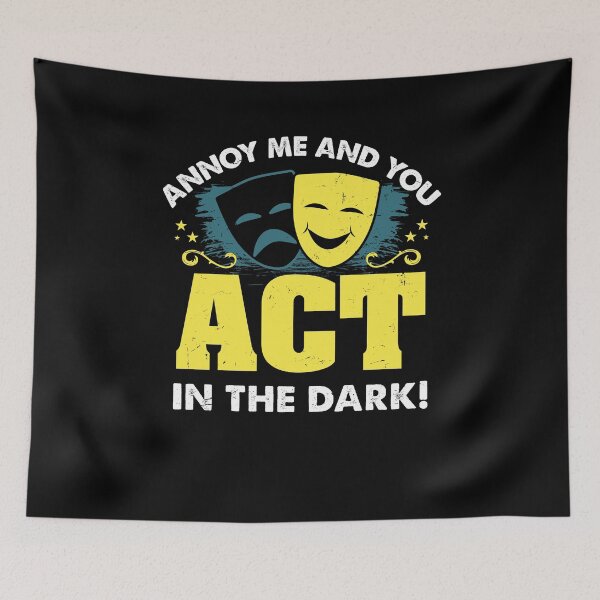 Item preview, Funny Theatre Gift " Annoy Me And You Act In The Dark " designed and sold by kammoe.