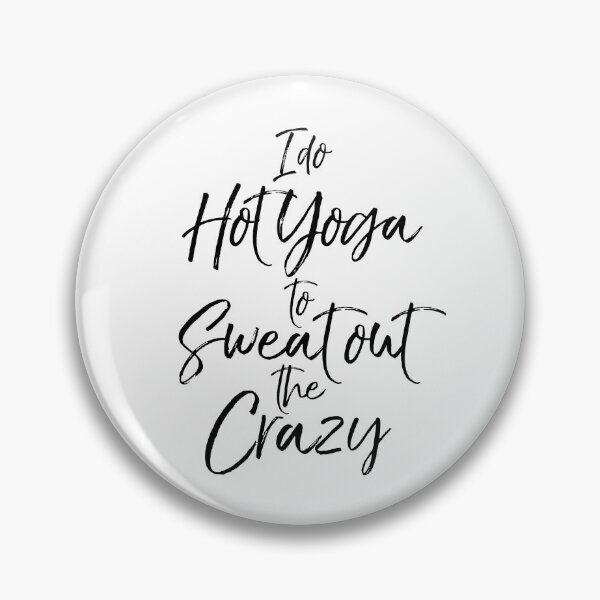 Item preview, Funny I Do Hot Yoga to Sweat Out the Crazy Cute Yoga Quote designed and sold by TNDesignStudio.