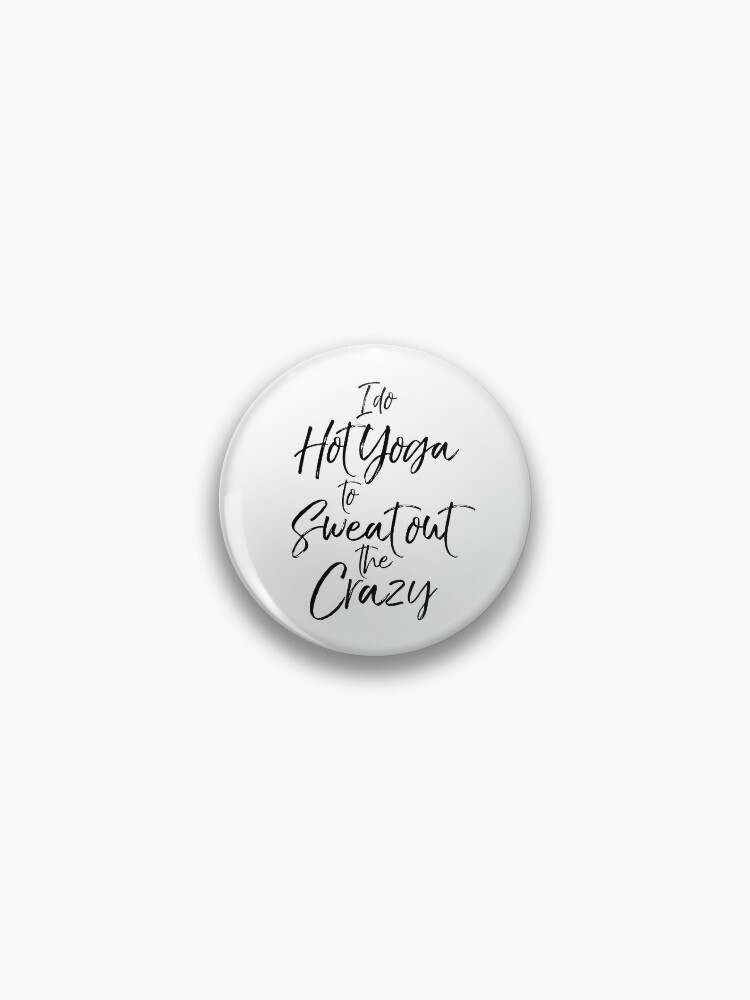 Thumbnail 1 von 3, Button, I Do Hot Yoga to Sweat Out the Crazy Cute Yoga Quote designt und verkauft von TNDesignStudio.