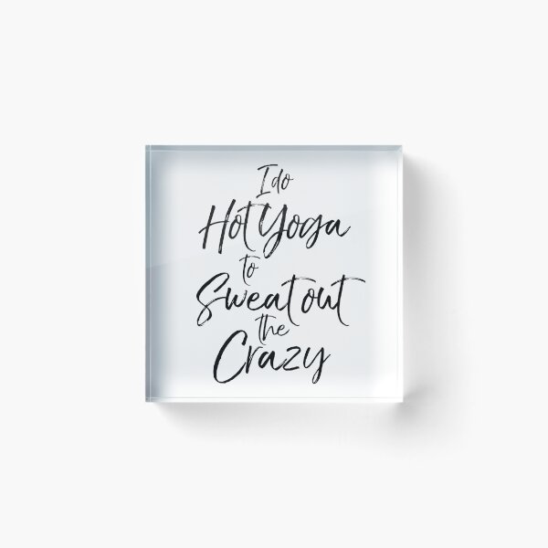 Item preview, I Do Hot Yoga to Sweat Out the Crazy Cute Yoga Quote designed and sold by TNDesignStudio.
