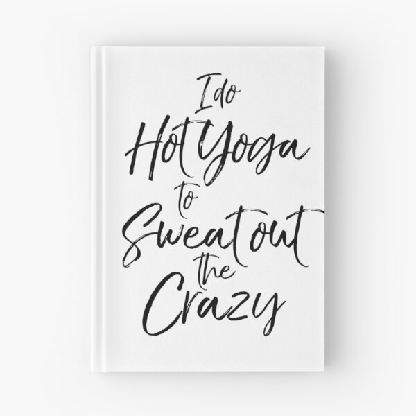 Item preview, I Do Hot Yoga to Sweat Out the Crazy Cute Yoga Quote designed and sold by TNDesignStudio.