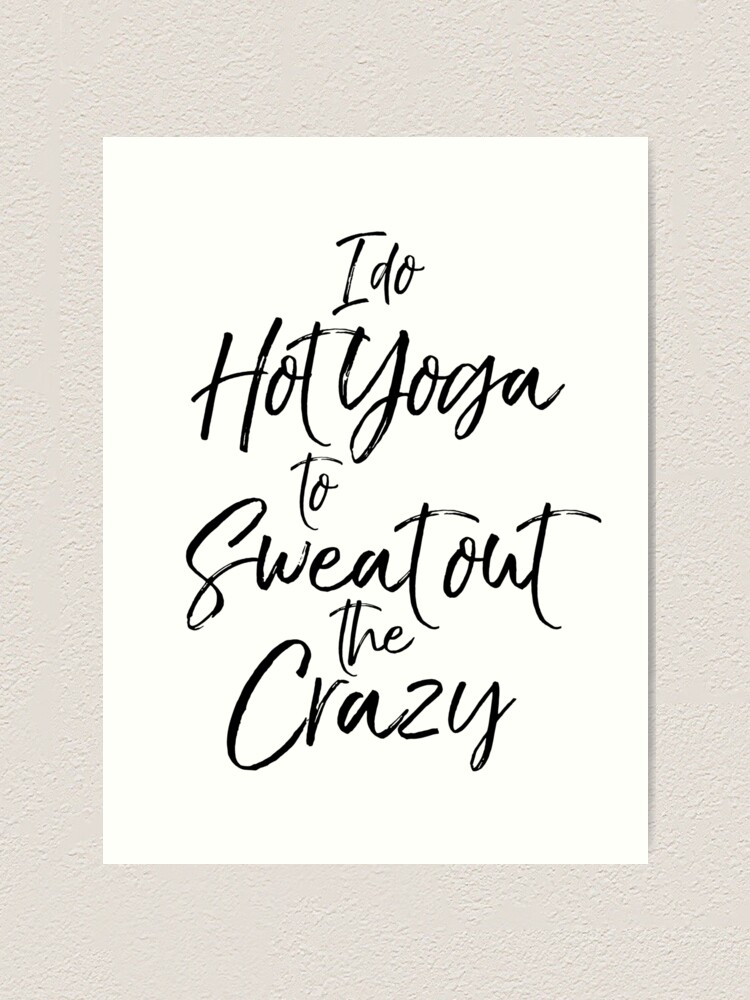 Thumbnail 1 von 3, Kunstdruck, I Do Hot Yoga to Sweat Out the Crazy Cute Yoga Quote designt und verkauft von TNDesignStudio.