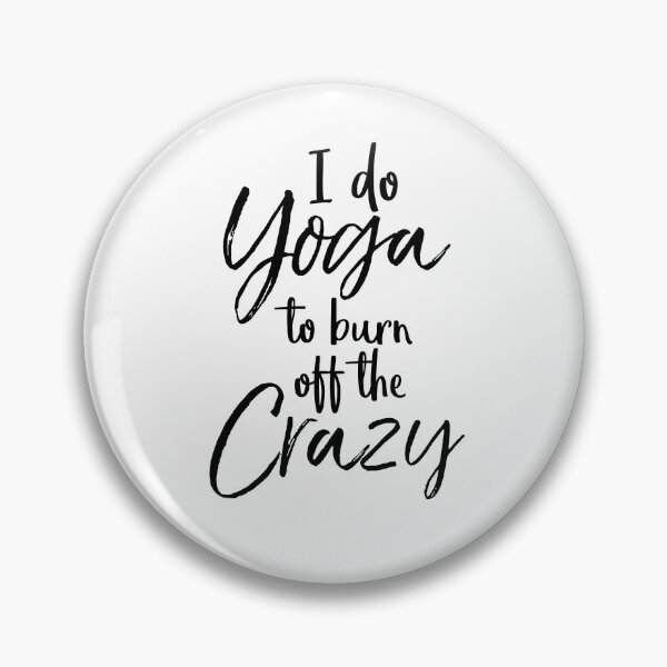 Item preview, I Do Yoga to Burn off the Crazy Cute Yoga Quote designed and sold by TNDesignStudio.
