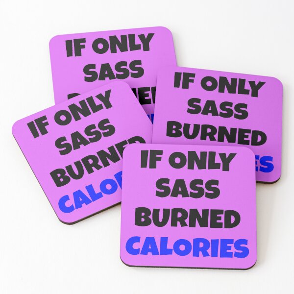 Item preview, If Only Sass Burned Calories designed and sold by wijit.