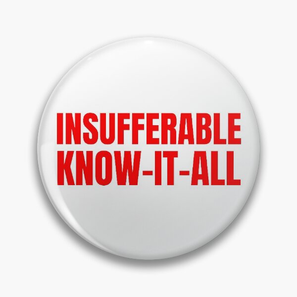 Item preview, Insufferable Know-it-all designed and sold by bluehair.