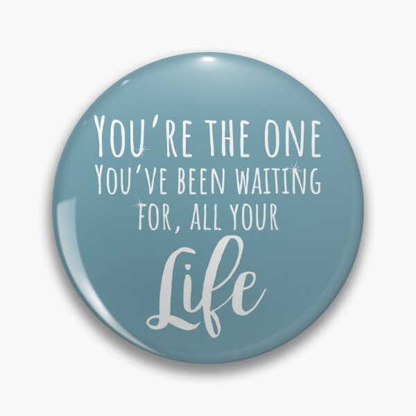Item preview, You're the one you've been waiting for all your life, Frozen Quote, Frozen 2, Elsa Frozen designed and sold by Marouk.