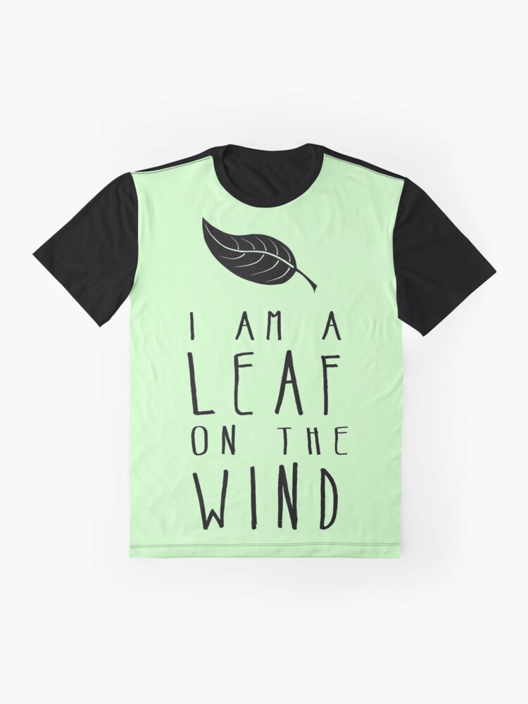 im a leaf on the wind shirt