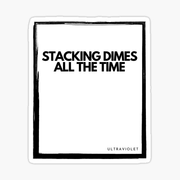 "STACKING DIMES ALL THE TIME TIG WELDING" Sticker by ULTRAVIOLET34