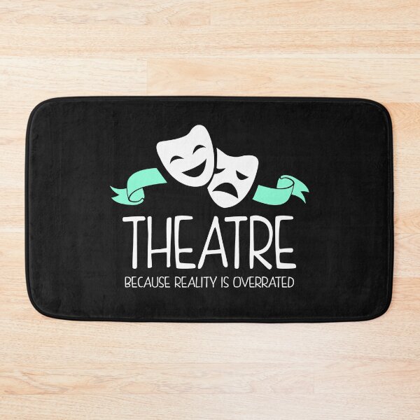 Item preview, Theatre Because Reality Is Overrated designed and sold by KsuAnn.