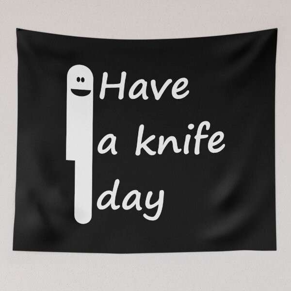 Item preview, Have A Knife Day designed and sold by Good-Looking Corpse.