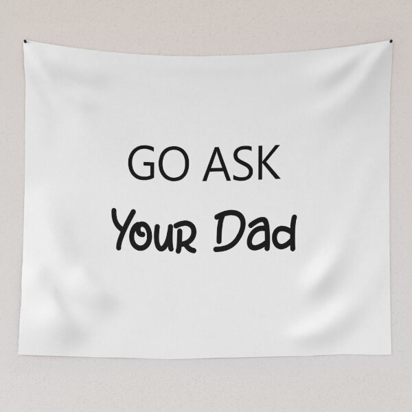 Item preview, Go Ask Your Dad, Mother gift, Cute Womens Shirt, Funny Mom Shirt designed and sold by Smart Side.