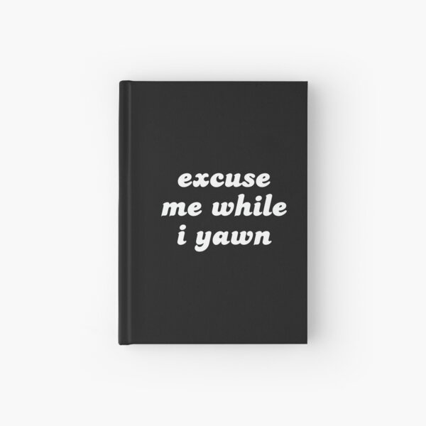 Item preview, Excuse Me While I Yawn designed and sold by madhatter3642.