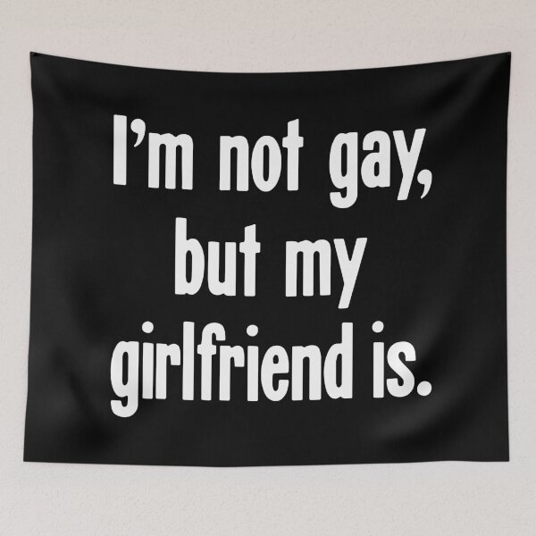 Item preview, I'm Not Gay, But My Girlfriend Is designed and sold by Good-Looking Corpse.