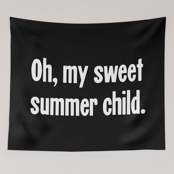 Item preview, Oh, My Sweet Summer Child designed and sold by Good-Looking Corpse.